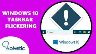 WINDOWS 10 TASKBAR FLICKERING