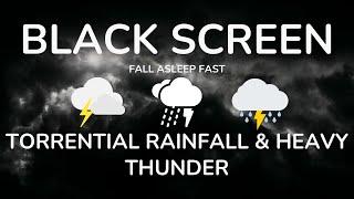 FALL ASLEEP FAST with TORRENTIAL RAINFALL & HEAVY THUNDER to DEFEAT Stress at Night After a Long Day