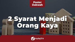 2 Syarat Menjadi Orang Kaya - Poster Dakwah Yufid TV