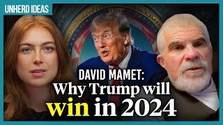 David Mamet Why Trump will win in 2024