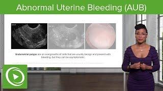 Abnormal Uterine Bleeding AUB Introduction and Classification – Gynecology  Lecturio