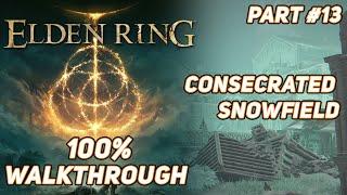 Elden Ring  100% Ultimate Walkthrough Guide - Consecrated Snowfield #13