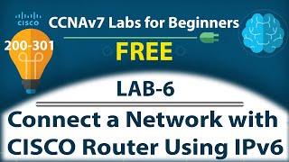 Connect a Network Using CISCO Router Using IPv6  - Lab6  Free CCNA 200-301 Complete Lab Course