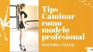 TIPS MODELAJE- ¿Como caminar igual que una modelo profesional ?