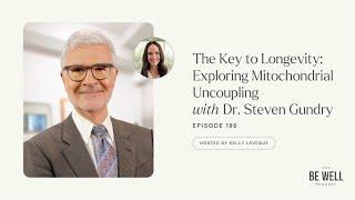 188. The Key to Longevity Exploring Mitochondrial Uncoupling with Dr. Steven Gundry