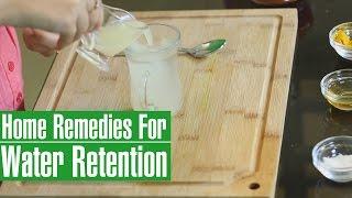 3 Best HOME REMEDIES TO REDUCE WATER RETENTION IN BODYEdema