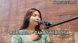 TAKUT BERDOSA - BUDIARSA Cover by Mangtrianti Channel