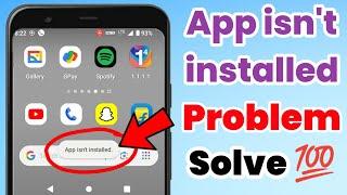 App isnt installed  App not installed problem  App isnt installed on your device