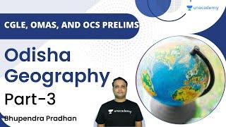 CGLE OMAS and OCS Prelims  Odisha Geography  Part 3  Bhupendra Pradhan  Unacademy OPSC - Live