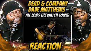 Dead & Company  Dave Matthews - All Along The Watch Tower REACTION #deadandcompany #davematthews