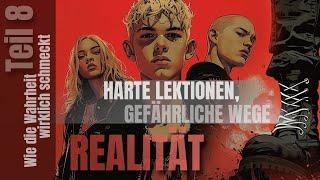 054 Realität - Wie die Wahrheit wirklich schmeckt - Teil 8 - Harte Lektionen Gefährliche Wege