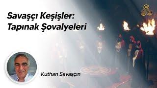 SAVAŞÇI KEŞİŞLER TAPINAK ŞÖVALYELERİ  Kuthan Savaşçın