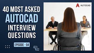 Top 40 Most Asked AutoCAD Interview Questions  Episode - 04