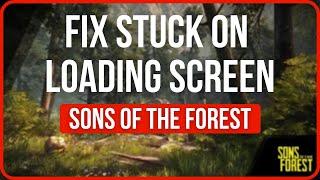 SONS OF THE FOREST STUCK ON LOADING SCREEN FIX  Fix Sons of The Forest Loading Screen Stuck