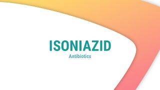 Isoniazid  Antibiotics  Drug of the Day