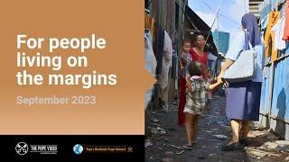 For people living on the margins – The Pope Video 9 – September 2023
