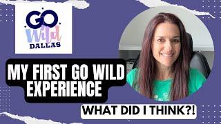 GO WILD RECAP What did I think about my first Go Wild experience??