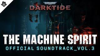 Warhammer 40000 Darktide - Official Soundtrack Vol. 3  The Machine Spirit
