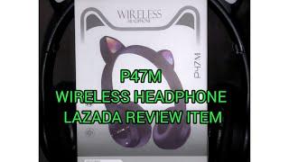 P47M WIRELESS HEADPHONE LAZADA REVIEW ITEM