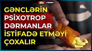 GƏNCLƏRİN PSİXOTROP DƏRMANLAR İSTİFADƏ ETMƏYİ ÇOXALIR