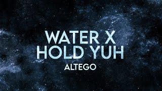 Altego - Water x Hold Yuh Lyrics Extended