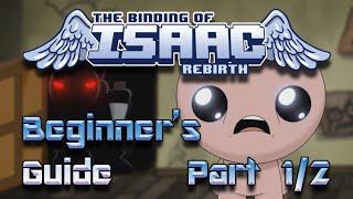 Beginners Guide to  The Binding of Isaac Rebirth  Part 1 of 2