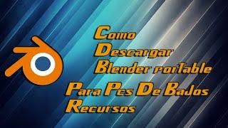 Como Descargar Blender Portable Para PCs De Bajos Recursos  Versión Oficial