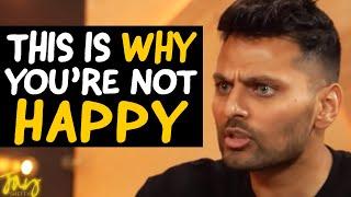 THIS IS Why Youre NOT HAPPY In Life...  Jay Shetty