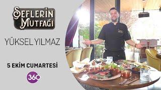 Şeflerin Mutfağı   Yüksel Yılmaz   05 10 2024