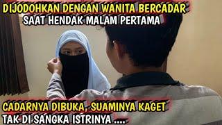 DIJODOHKAN DENGAN WANITA BERCADAR SAAT CADARNYA DIBUKA PRIA INI SYOK TAK DISANGKA ISTRINYA