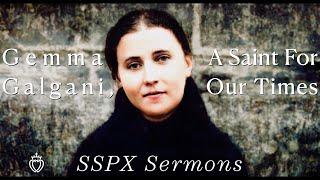 Gemma Galgani A Saint For Our Times - SSPX Sermons