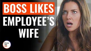 Boss Likes Employee’s Wife  @DramatizeMe