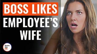 Boss Likes Employee’s Wife  @DramatizeMe