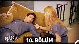 Adını Feriha Koydum 10. Bölüm HD