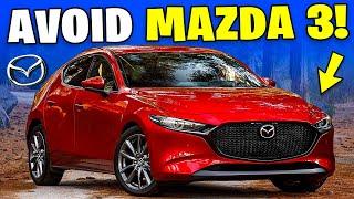 8 Reasons Why You SHOULD NOT Buy Mazda 3