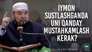 Iymon sustlashganda uni qanday mustahkamlash kerak?