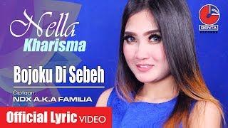 BOJOKU DI SEBEH - NELLA KHARISMA OM. MALIKA - Official Lyric Video