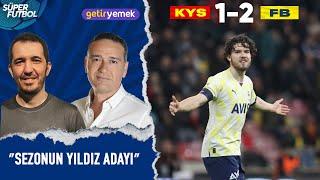 Kayserispor 1-2 Fenerbahçe Maç Sonu Yorumları  Süper Lig 24. Hafta  Emre Özcan ile Süper Futbol
