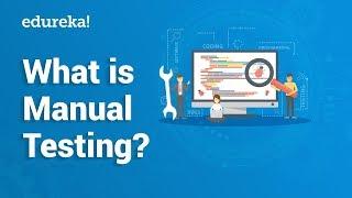 What is Manual Testing?  Manual Testing Tutorial For Beginners  Edureka