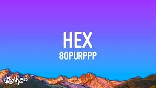 Hex - 80purppp Lyrics  Hey girl you wanna be my world