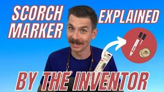 SCORCH MARKER TUTORIAL - by the inventor - EVERYTHING YOU NEED TO KNOW