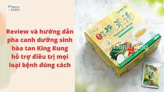 Thức uống #5 Canh dưỡng sinh hòa tan King Kung- Kiềm hóa dòng máu & hướng dẫn pha đúng cách