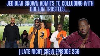 Jedidiah Brown Admits To Colluding With Dolton Trustees....  Late Night Crew Episode 256