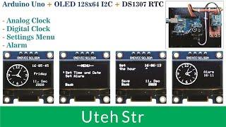 Arduino + OLED + DS1307 RTC  Analog Clock Including Digital Clock Date Settings Menu and Alarms
