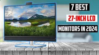  Best 27-Inch LCD Monitors of 2024  TOP 7 Best 27-Inch LCD Monitors of 2024