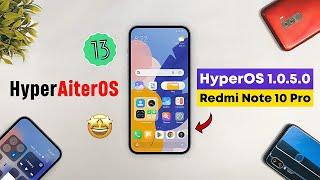 HyperOS 1.0.5.0 for Redmi Note 10 Pro  Android 13  HyperAiterOS