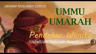 Ustadzah Halimah Alaydrus - Kisah Ummu Umarah Pendekar wanita Perang Uhud