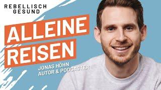 Alleine reisen Tut es wirklich so gut & sollte jeder mal alleine auf Reisen gehen? Mit Jonas Höhn