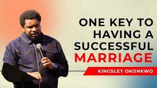 One Key To Having A Successful Marriage  Kingsley Okonkwo