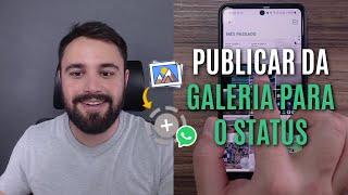 COMO PUBLICAR FOTOS E VÍDEOS QUE ESTÃO NA GALERIA NO STATUS DO WHATSAPP